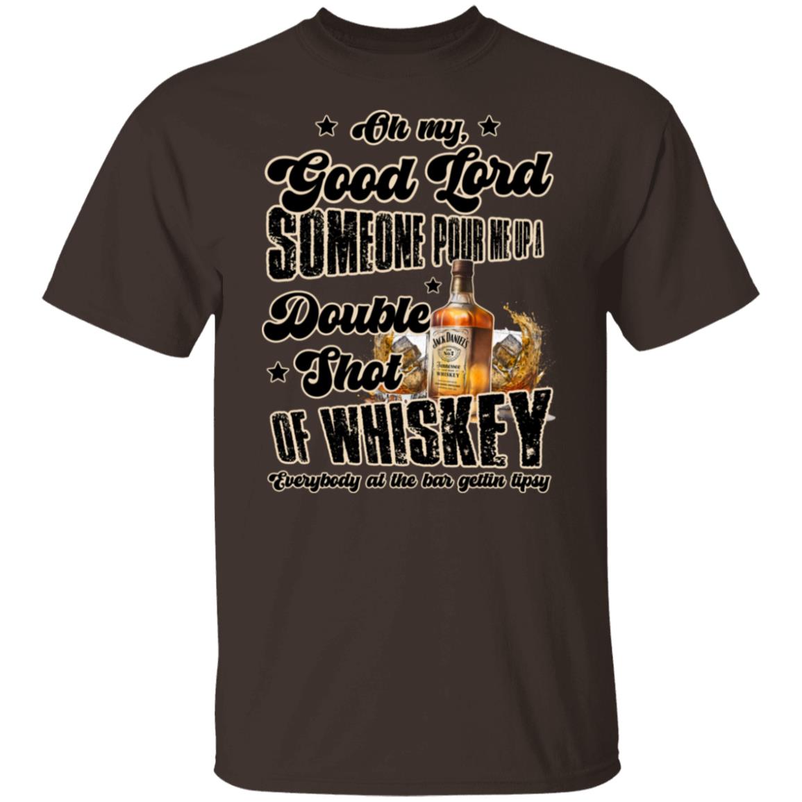 Bar song whiskey "Good Lord, Pour Me a Double Shot Whiskey T-Shirt – Party Vibes & Jack Daniel's Lover Tee"