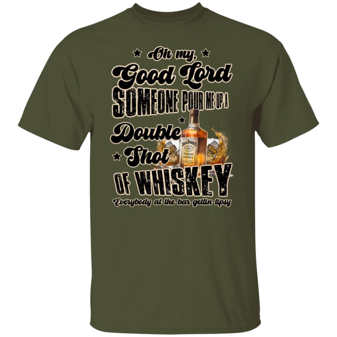 Bar song whiskey "Good Lord, Pour Me a Double Shot Whiskey T-Shirt – Party Vibes & Jack Daniel's Lover Tee"