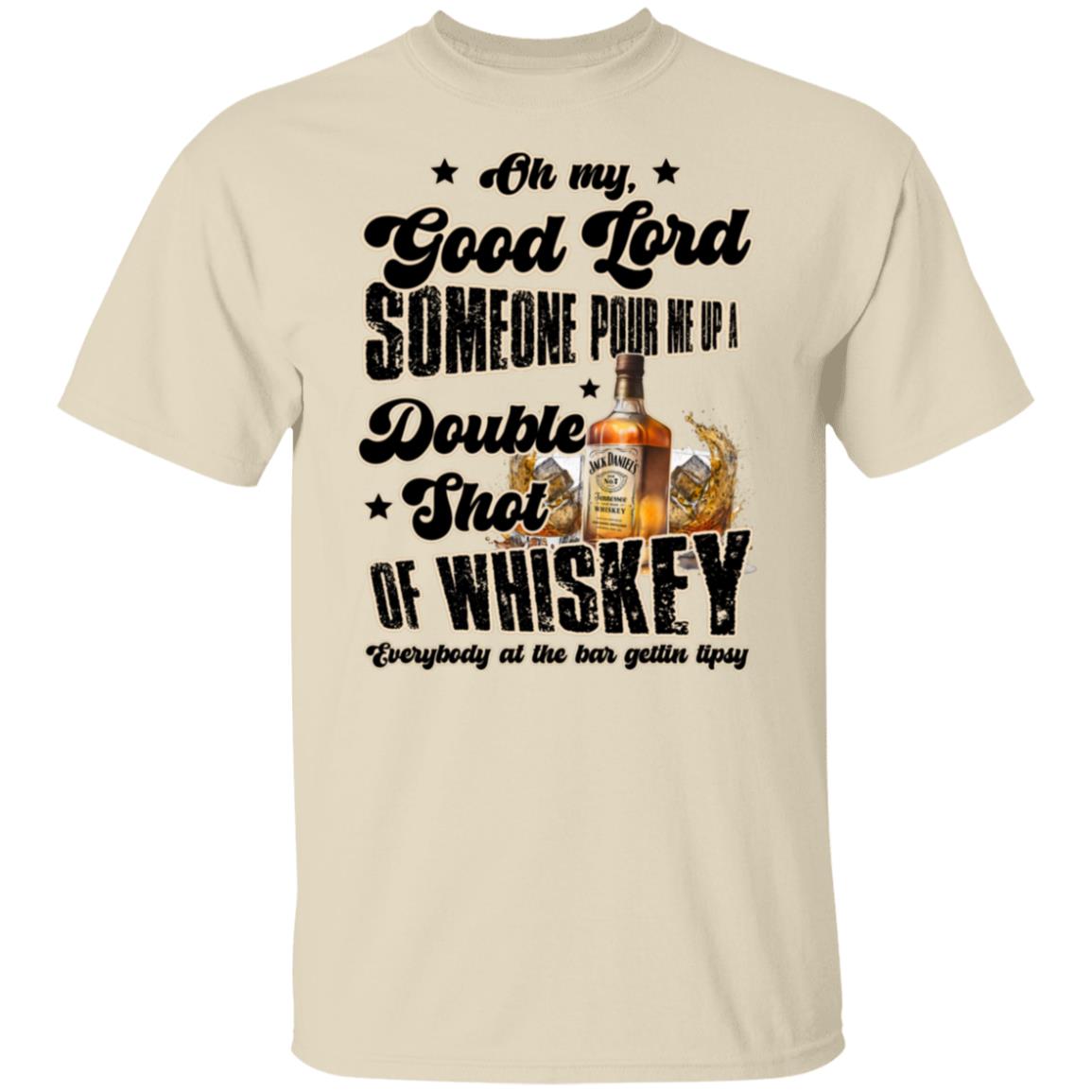 Bar song whiskey "Good Lord, Pour Me a Double Shot Whiskey T-Shirt – Party Vibes & Jack Daniel's Lover Tee"